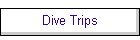 Dive Trips